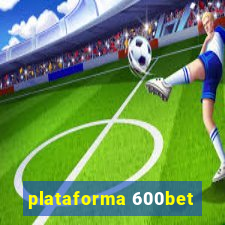 plataforma 600bet